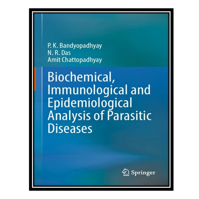 کتاب Biochemical, Immunological and Epidemiological Analysis of Parasitic Diseases اثر جمعی از نویسندگان انتشارات مؤلفین طلایی