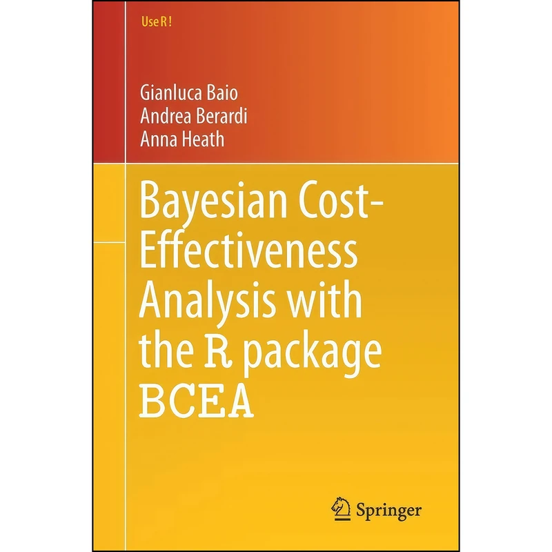 کتاب Bayesian Cost-Effectiveness Analysis with the R package BCEA  اثر جمعي از نويسندگان انتشارات Springer