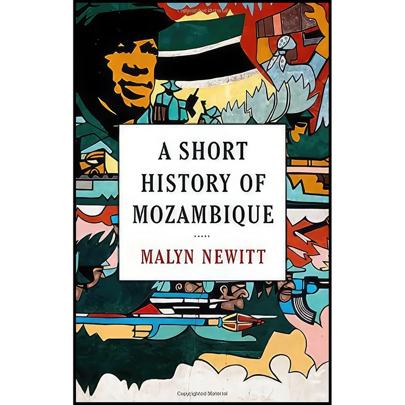 کتاب A Short History of Mozambique اثر Malyn Newitt انتشارات Oxford University Press