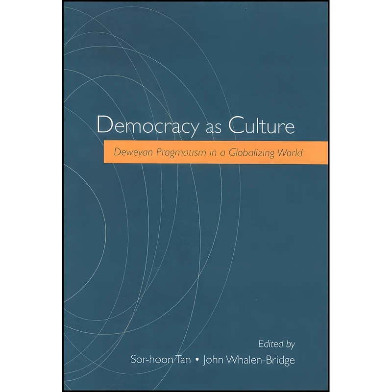 کتاب Democracy as Culture اثر Sor-hoon Tan and John Whalen-Bridge انتشارات SUNY Press