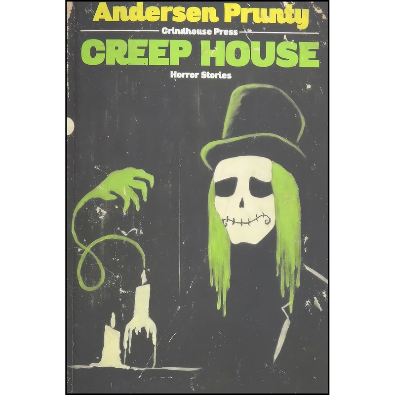 کتاب Creep House اثر Andersen Prunty انتشارات Grindhouse Press