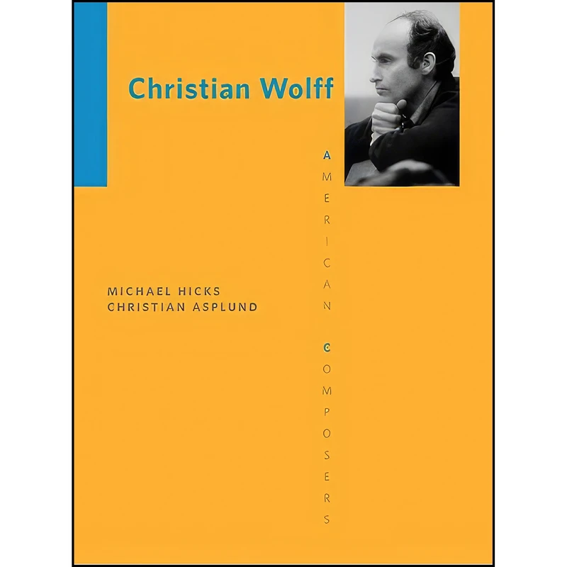 کتاب Christian Wolff  اثر Michael Hicks and Christian Asplund انتشارات University of Illinois Press