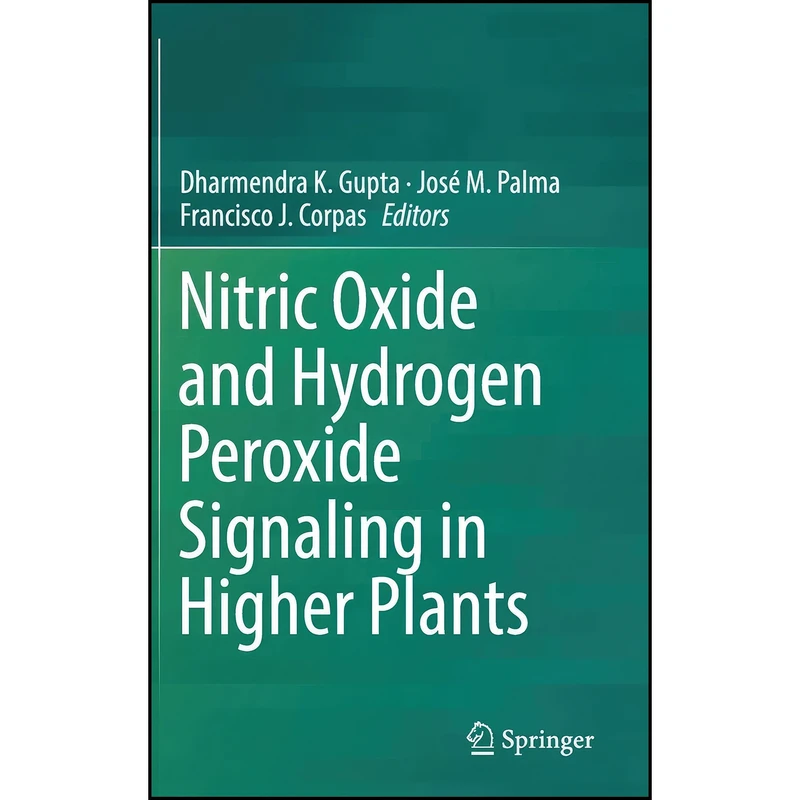 کتاب Nitric Oxide and Hydrogen Peroxide Signaling in Higher Plants اثر جمعي از نويسندگان انتشارات Springer