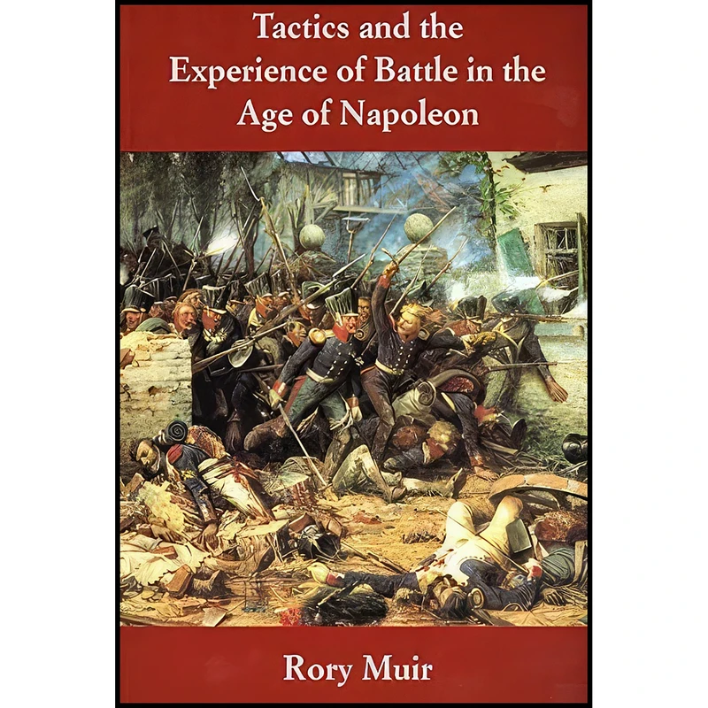 کتاب Tactics and the Experience of Battle in the Age of Napoleon اثر Dr. Rory Muir and Rory Muir انتشارات Yale University Press