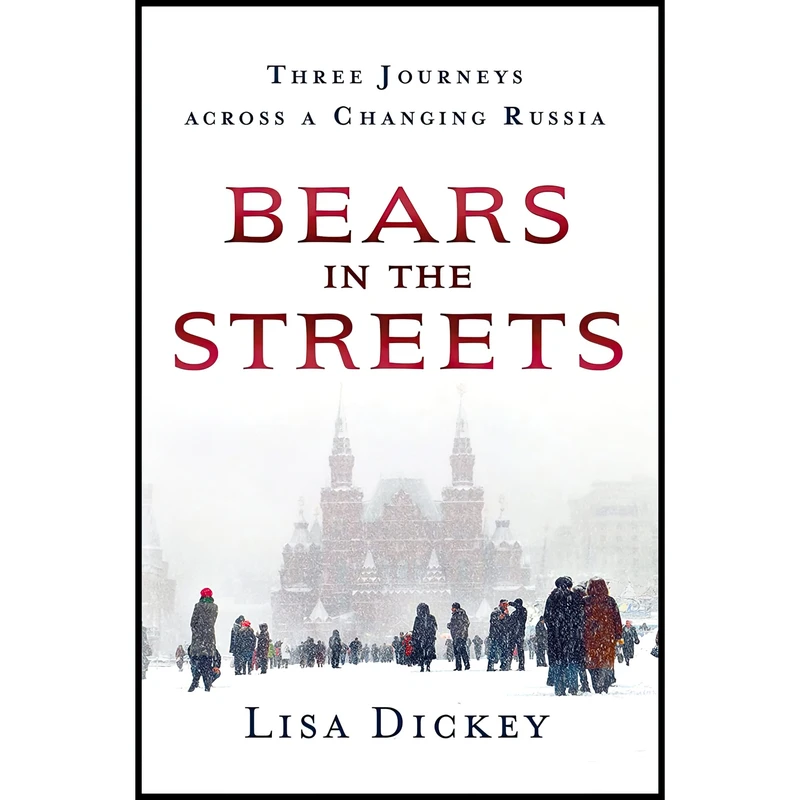 کتاب Bears in the Streets اثر Lisa Dickey انتشارات St. Martin,s Press