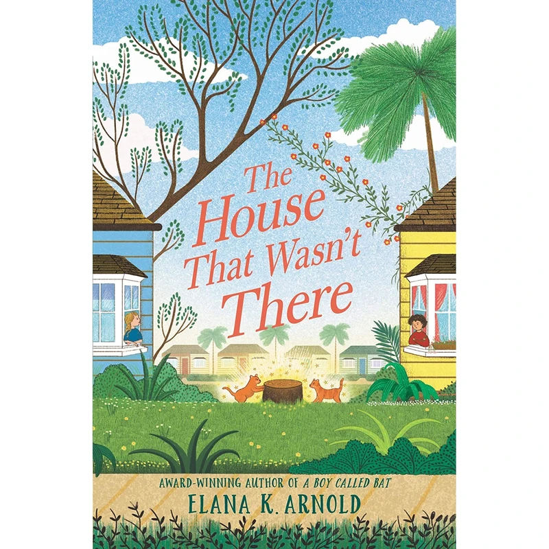 کتاب The House That Wasn,t There اثر Elana K. Arnold انتشارات Walden Pond Press