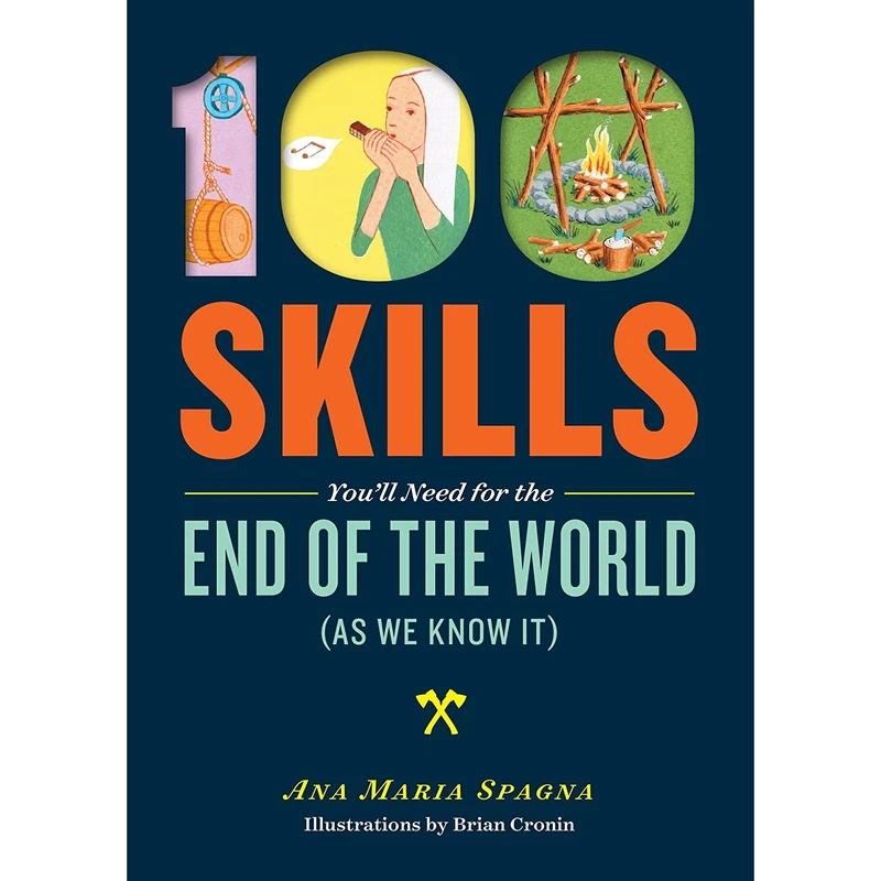 کتاب 100 Skills You,ll Need for the End of the World اثر جمعی از نویسندگان انتشارات Storey Publishing, LLC