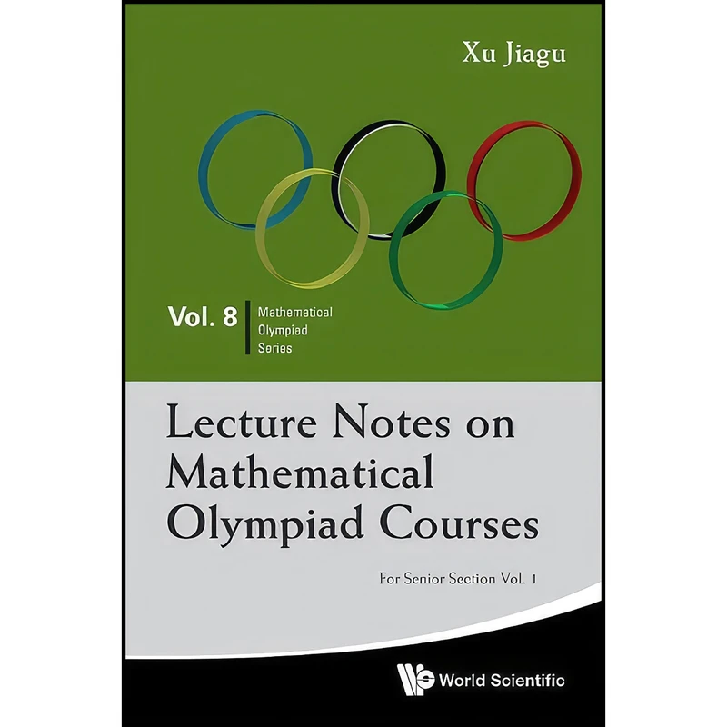 کتاب Lecture Notes on Mathematical Olympiad Courses اثر Jiagu Xu انتشارات WSPC