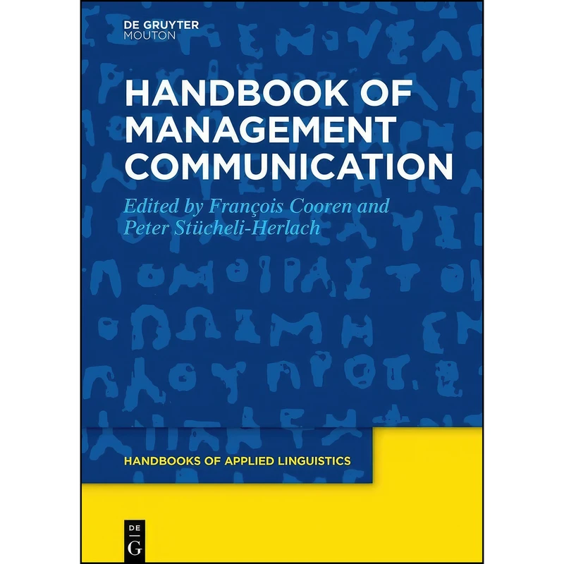 کتاب Handbook of Management Communication  اثر جمعي از نويسندگان انتشارات De Gruyter Mouton