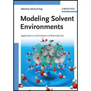 کتاب Modeling Solvent Environments اثر Michael Feig انتشارات Wiley-VCH