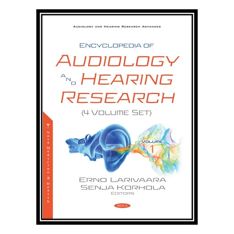 کتاب Encyclopedia of Audiology and Hearing Research اثر Erno Larivaara and Senja Korhola انتشارات مؤلفین طلایی