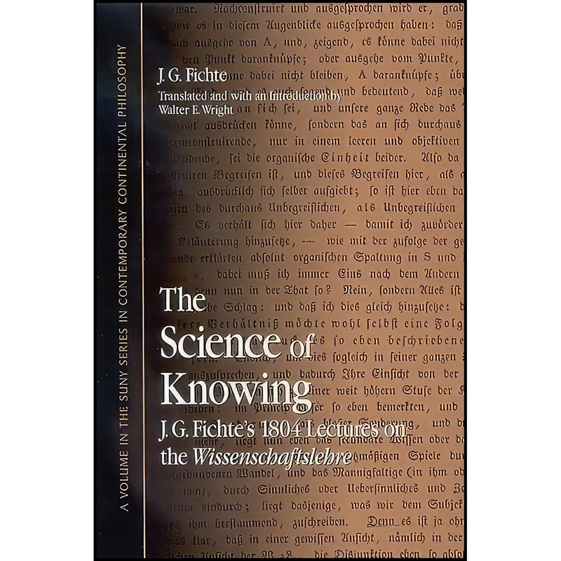 کتاب The Science Of Knowing اثر Johann Gottlieb Fichte and Walter E. Wright انتشارات State University of New York Press