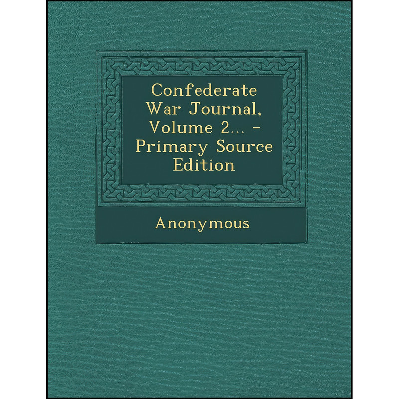 کتاب Confederate War Journal, Volume 2... - Primary Source Edition اثر Anonymous انتشارات Nabu Press
