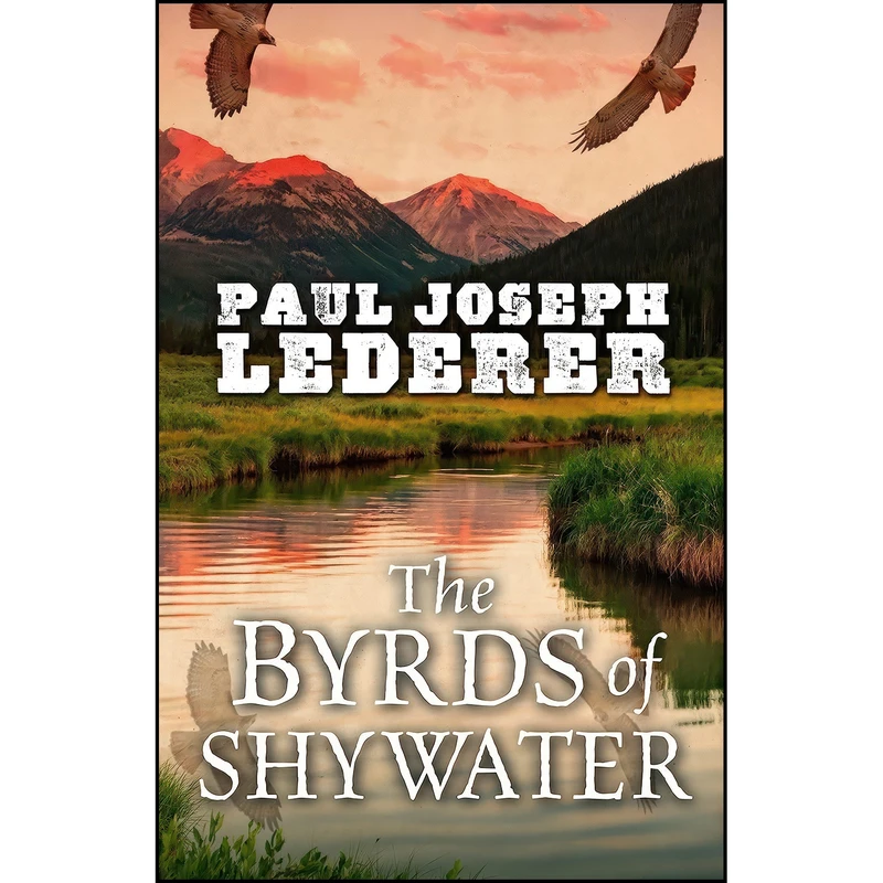 کتاب The Byrds of Shywater اثر Paul Joseph Lederer انتشارات Five Star Publishing