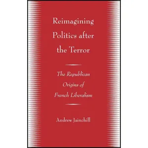 کتاب Reimagining Politics after the Terror اثر Andrew J. S. Jainchill انتشارات Cornell University Press