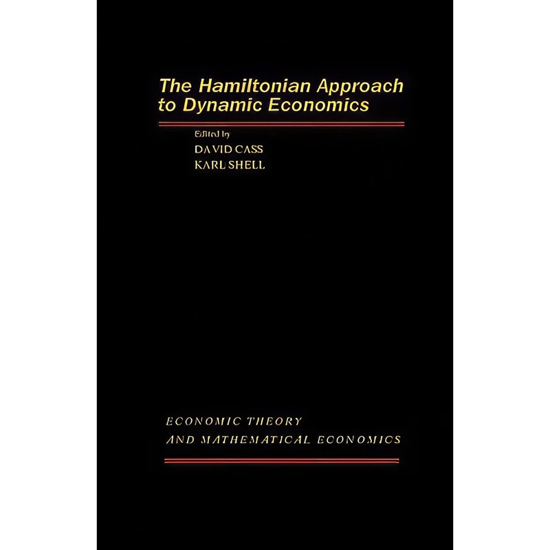 کتاب The Hamiltonian Approach to Dynamic Economics اثر David Cass and Karl Shell انتشارات بله
