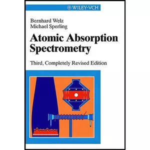 کتاب Atomic Absorption Spectrometry اثر Bernhard Welz and Michael Sperling انتشارات Wiley-VCH