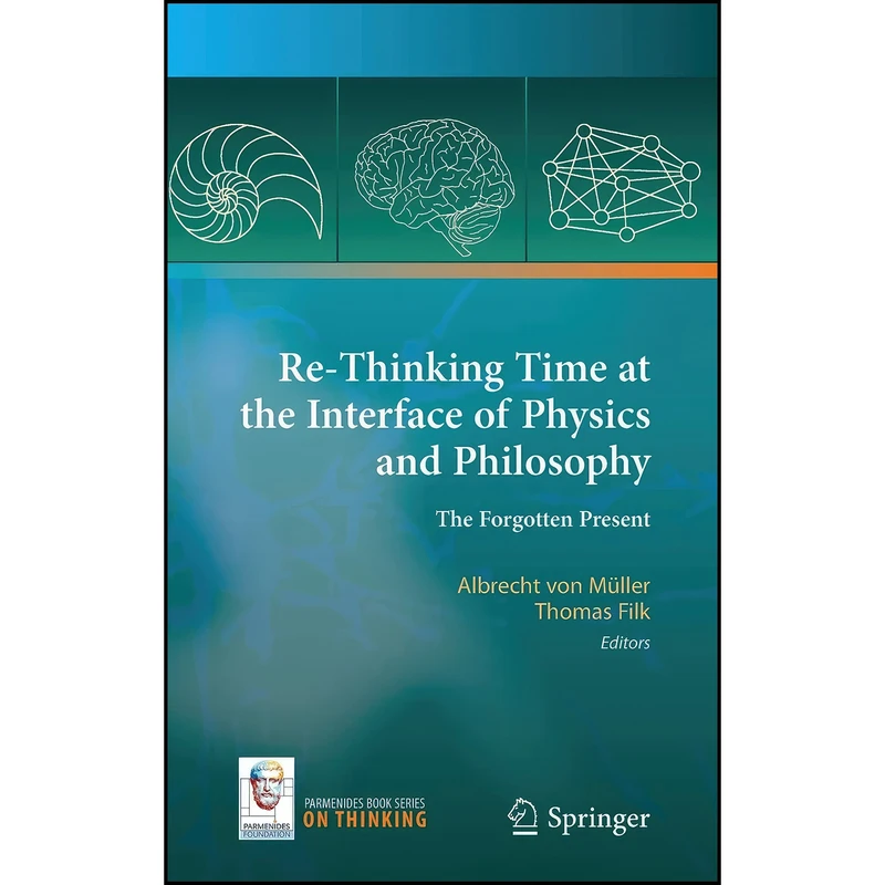 کتاب Re-Thinking Time at the Interface of Physics and Philosophy اثر جمعي از نويسندگان انتشارات Springer