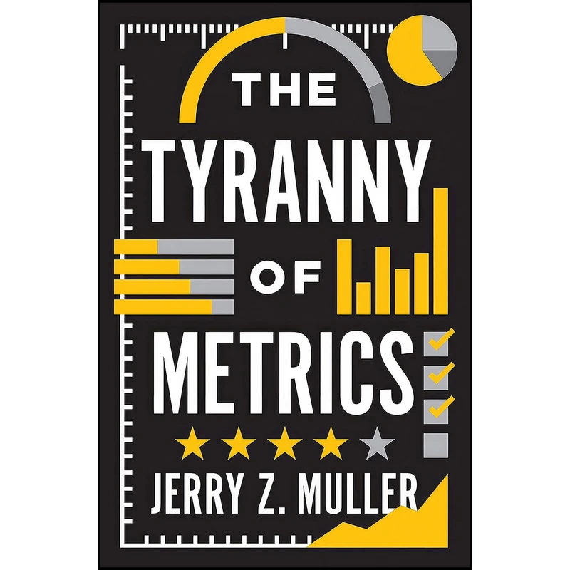 کتاب The Tyranny of Metrics اثر Jerry Z. Muller انتشارات Princeton University Press