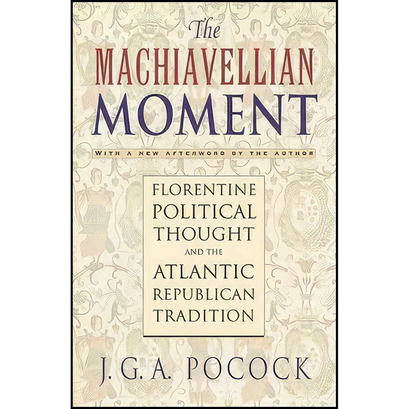 کتاب The Machiavellian Moment اثر J. G. A. Pocock انتشارات Princeton University Press