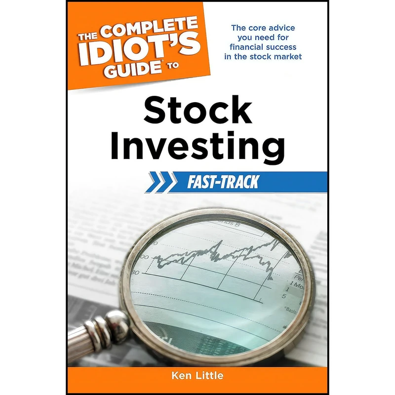 کتاب The Complete Idiot s Guide to Stock Investing Fast-Track اثر Ken Little انتشارات ALPHA