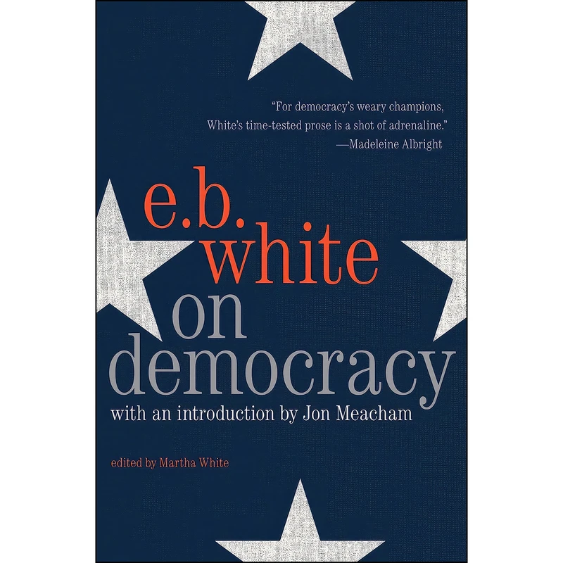 کتاب On Democracy اثر E. B White and Jon Meacham انتشارات Harper
