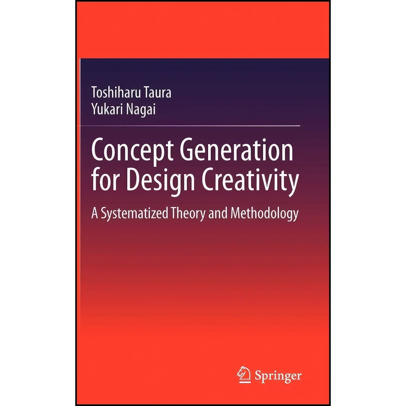 کتاب Concept Generation for Design Creativity اثر Toshiharu Taura and Yukari Nagai انتشارات Springer