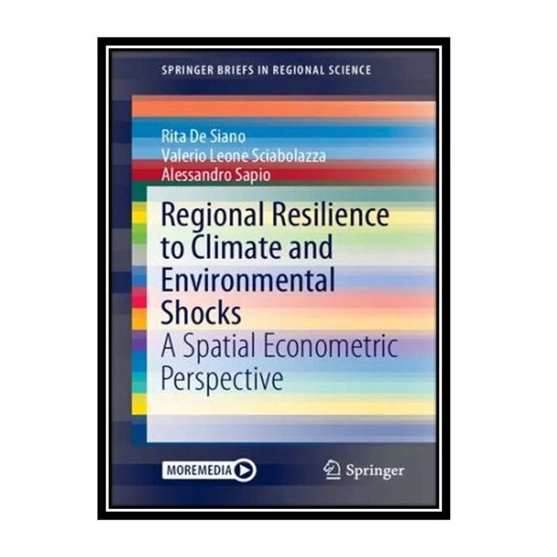 کتاب Regional Resilience to Climate and Environmental Shocks: A Spatial Econometric Perspective اثر جمعی از نویسندگان انتشارات مؤلفین طلایی
