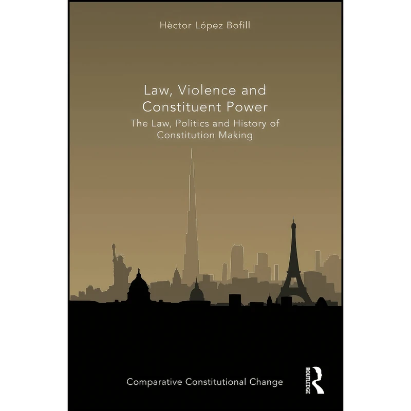 کتاب Law, Violence and Constituent Power  اثر Hector Lōpez Bofill انتشارات بله