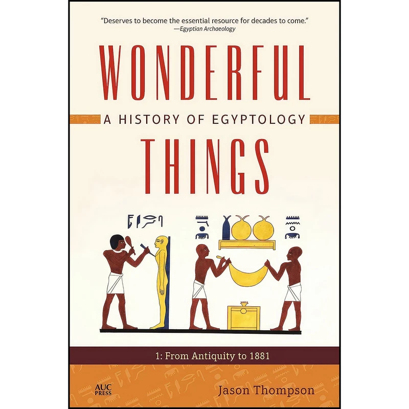 کتاب Wonderful Things اثر Jason Thompson and Jaromir Malek انتشارات The American University in Cairo Press