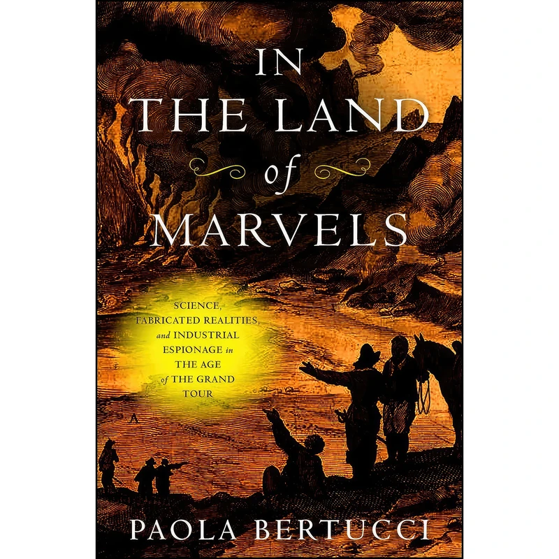 کتاب In the Land of Marvels اثر Paola Bertucci انتشارات Johns Hopkins University Press