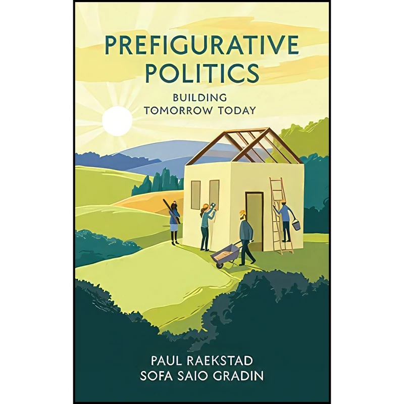کتاب Prefigurative Politics اثر Paul Raekstad and Sofa Saio Gradin انتشارات Polity