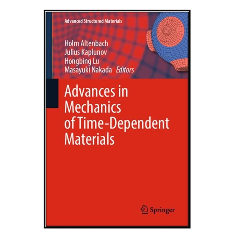 کتاب Advances in Mechanics of Time-Dependent Materials اثر  جمعي از نويسندگان انتشارات مؤلفين طلايي