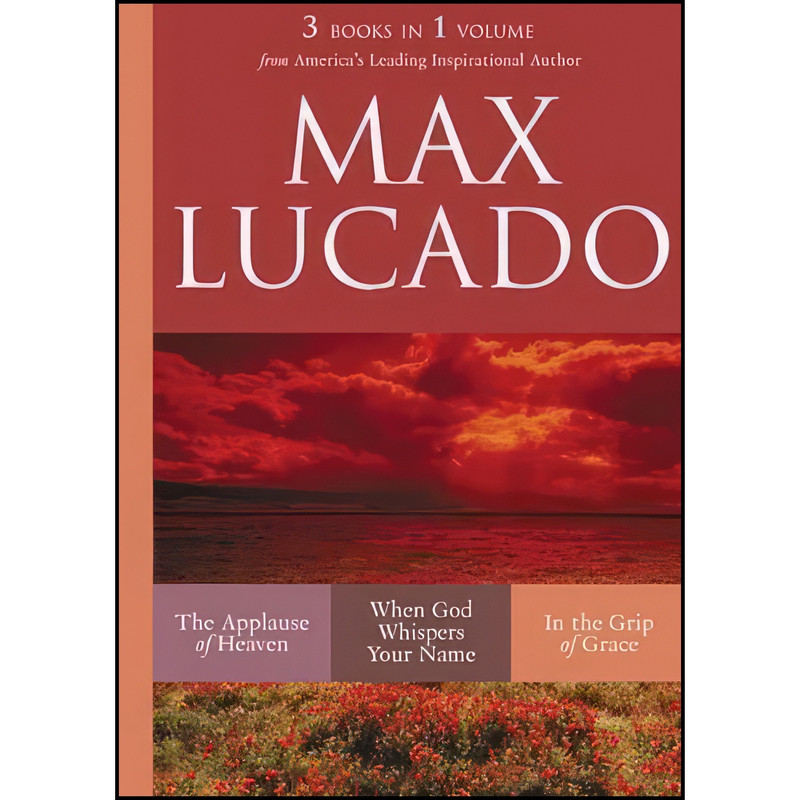 کتاب Max Lucado 3 Books in 1 Volume اثر Max Lucado انتشارات Thomas Nelson