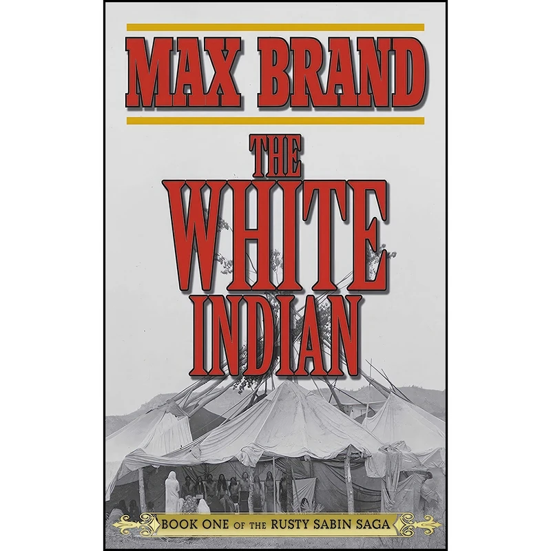 کتاب The White Indian اثر Max Brand انتشارات Skyhorse