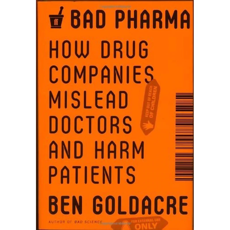 کتاب Bad Pharma: How Drug Companies Mislead Doctors and Harm Patients اثر Ben Goldacre انتشارات Farrar, Straus and Giroux