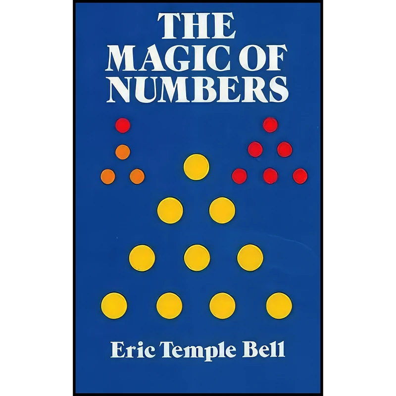 کتاب The Magic of Numbers  اثر Eric Temple Bell انتشارات Dover Publications