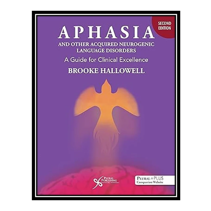 کتاب Aphasia and Other Acquired Neurogenic Language Disorders اثر Brooke Hallowell انتشارات مؤلفین طلایی