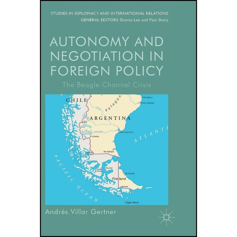 کتاب Autonomy and Negotiation in Foreign Policy اثر Andr&eacute;s Villar Gertner انتشارات Palgrave Macmillan