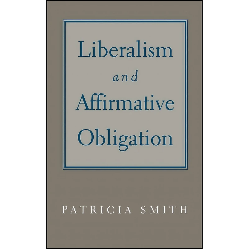 کتاب Liberalism and Affirmative Obligation اثر Patricia Smith انتشارات Oxford University Press