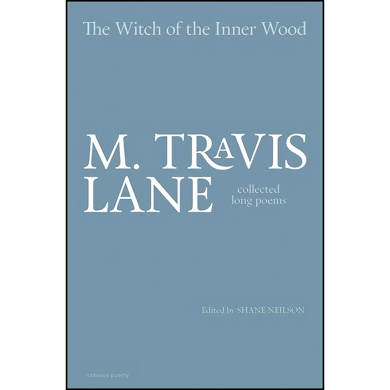 کتاب The Witch of the Inner Wood اثر M. Travis Lane انتشارات Icehouse Poetry