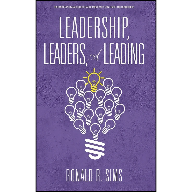 کتاب Leadership, Leaders and Leading  اثر Ronald R. Sims انتشارات Information Age Publishing