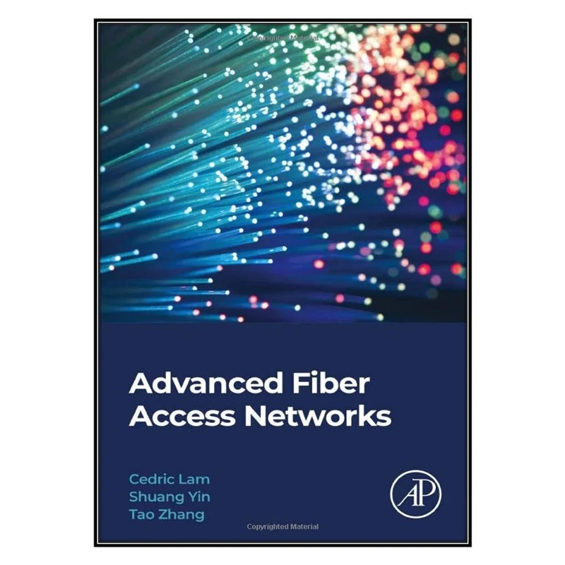  کتاب Advanced Fiber Access Networks اثر جمعي از نويسندگان انتشارات مؤلفين طلايي