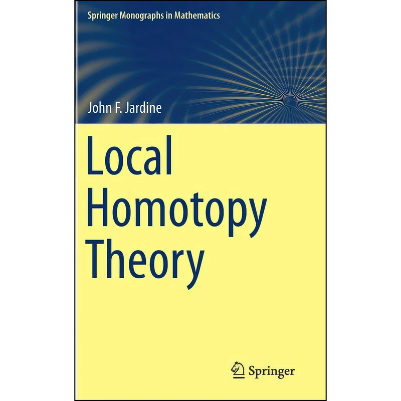 کتاب Local Homotopy Theory  اثر John Jardine انتشارات Springer