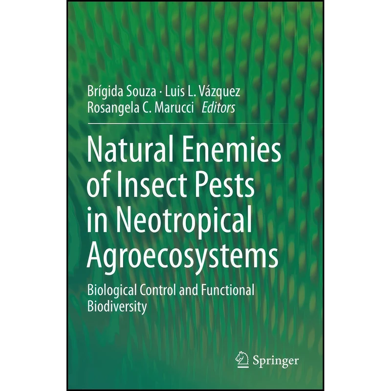 کتاب Natural Enemies of Insect Pests in Neotropical Agroecosystems اثر جمعي از نويسندگان انتشارات Springer