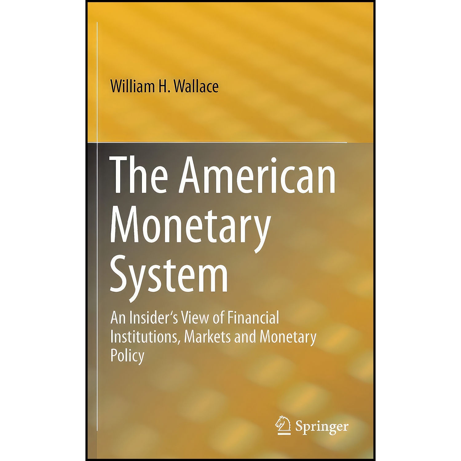 کتاب The American Monetary System اثر William H. Wallace انتشارات Springer