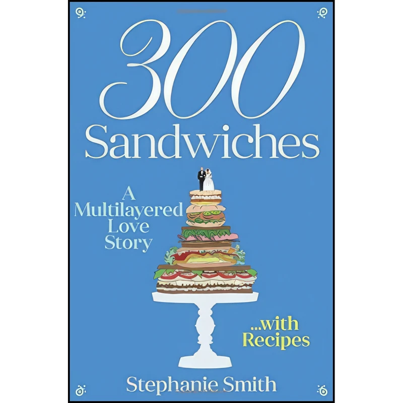 کتاب 300 Sandwiches اثر Stephanie Smith انتشارات Zinc Ink