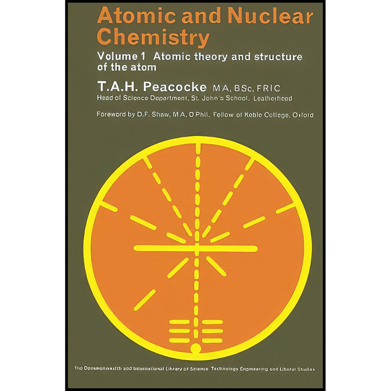 کتاب Atomic and Nuclear Chemistry اثر T. A. H. Peacocke انتشارات تازه ها