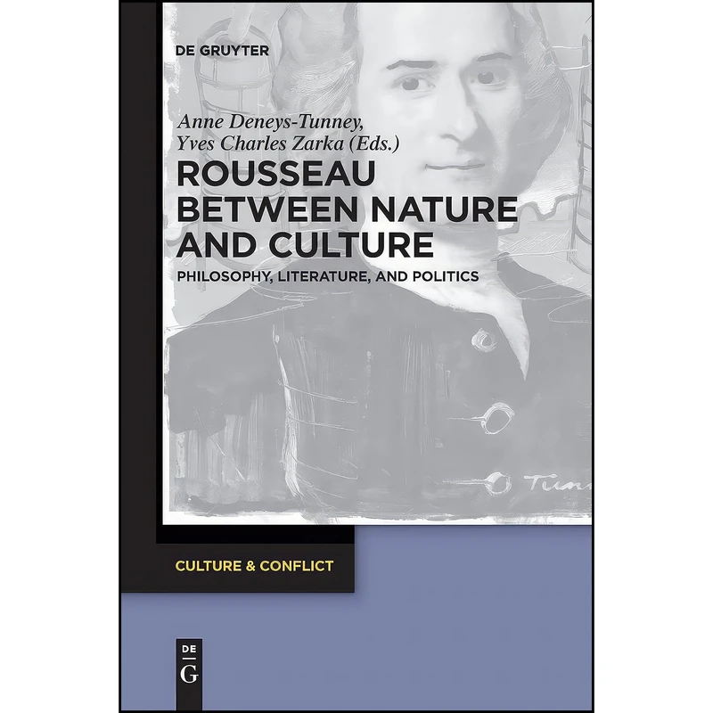 کتاب Rousseau Between Nature and Culture اثر Deneys-Tunney and Anne and Zarka انتشارات De Gruyter