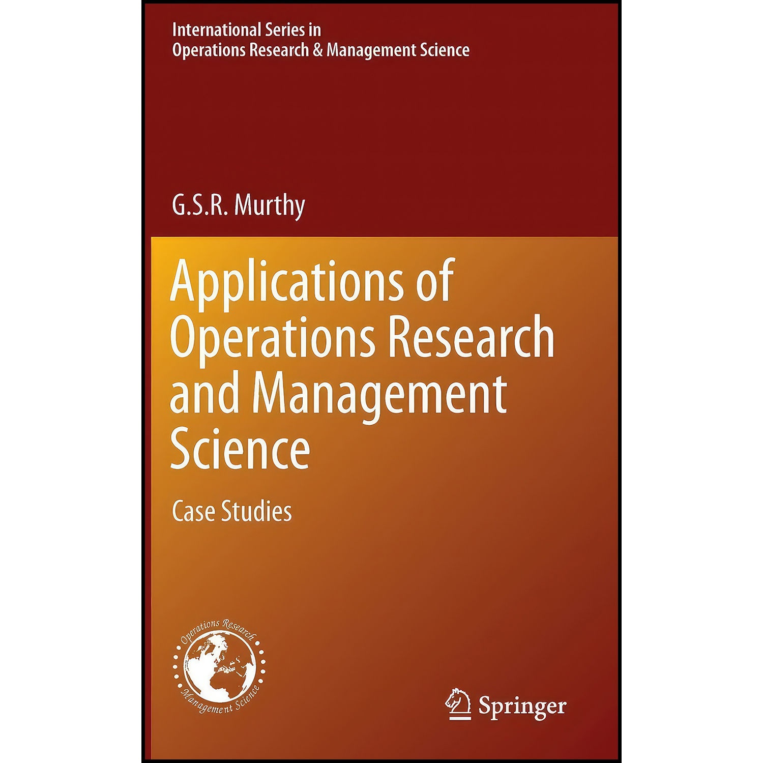 کتاب Applications of Operations Research and Management Science اثر G. S. R. Murthy انتشارات Springer